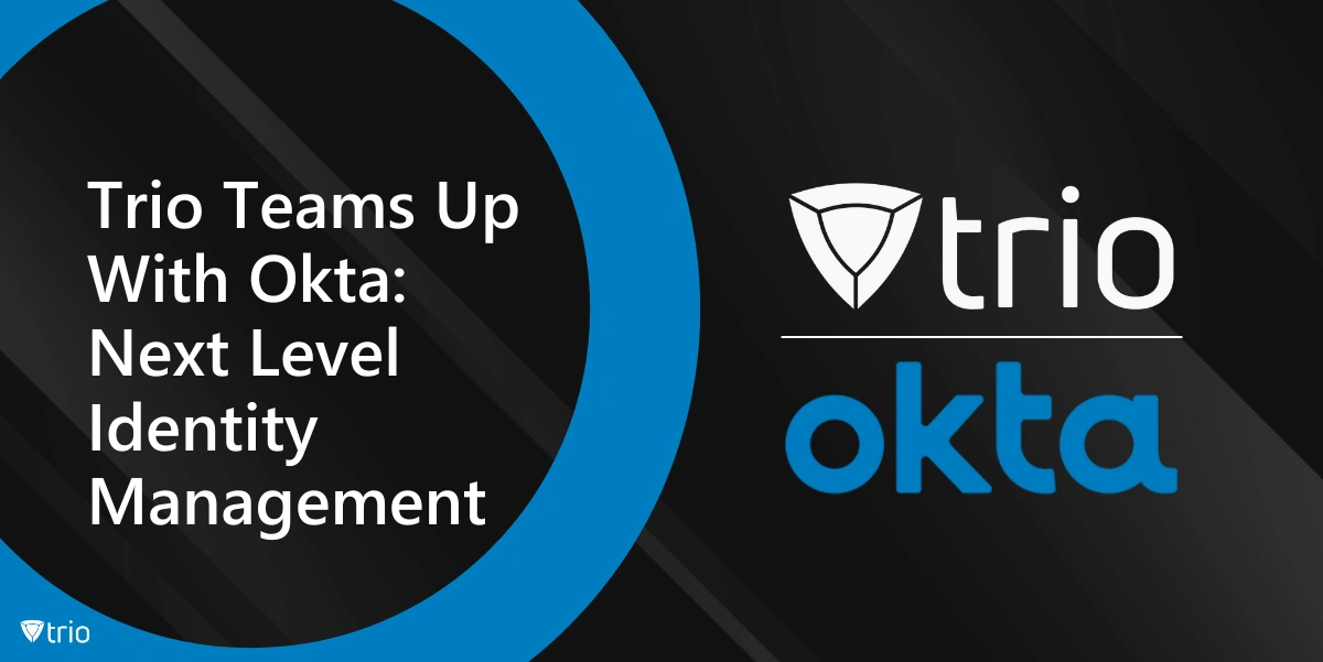 Trio X Okta: Next Level Identity Management