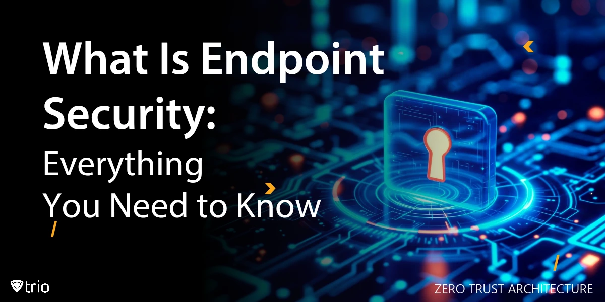 What Is Endpoint Security and Why Ignoring It Could Cost You