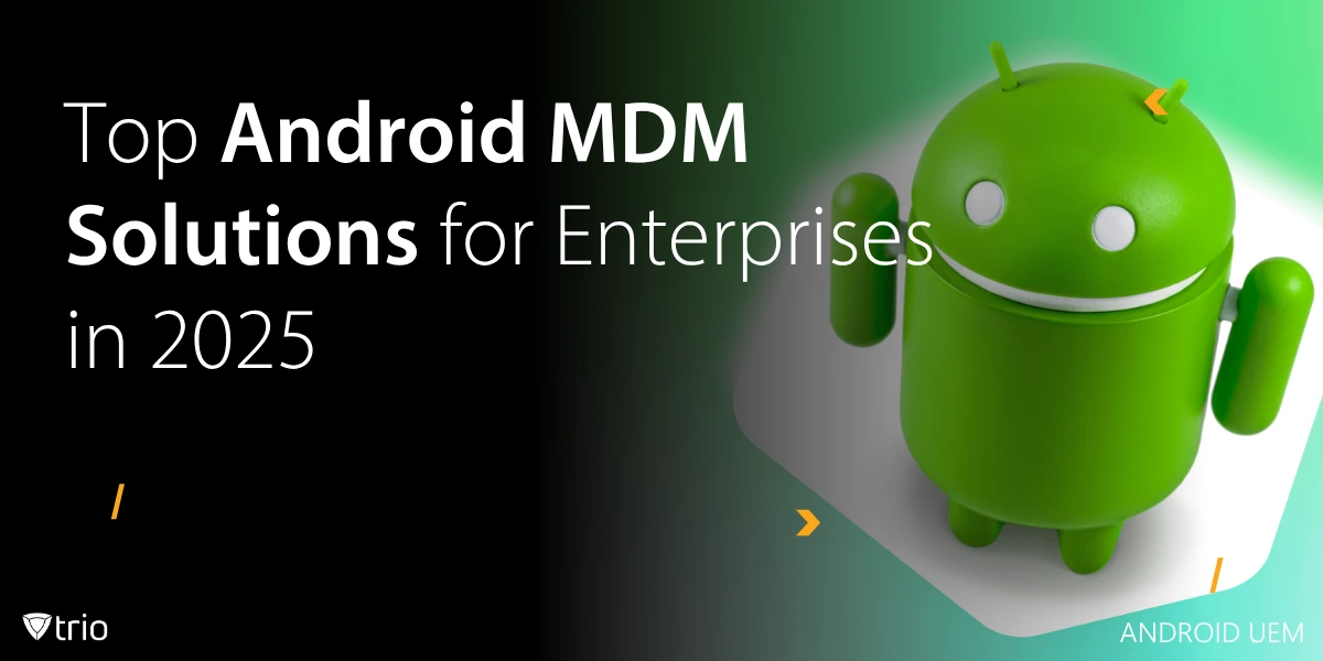 Best Android MDM Solutions for SMBs in 2025