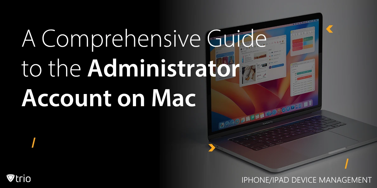 How MDM Facilitates Mac Administrator Accounts