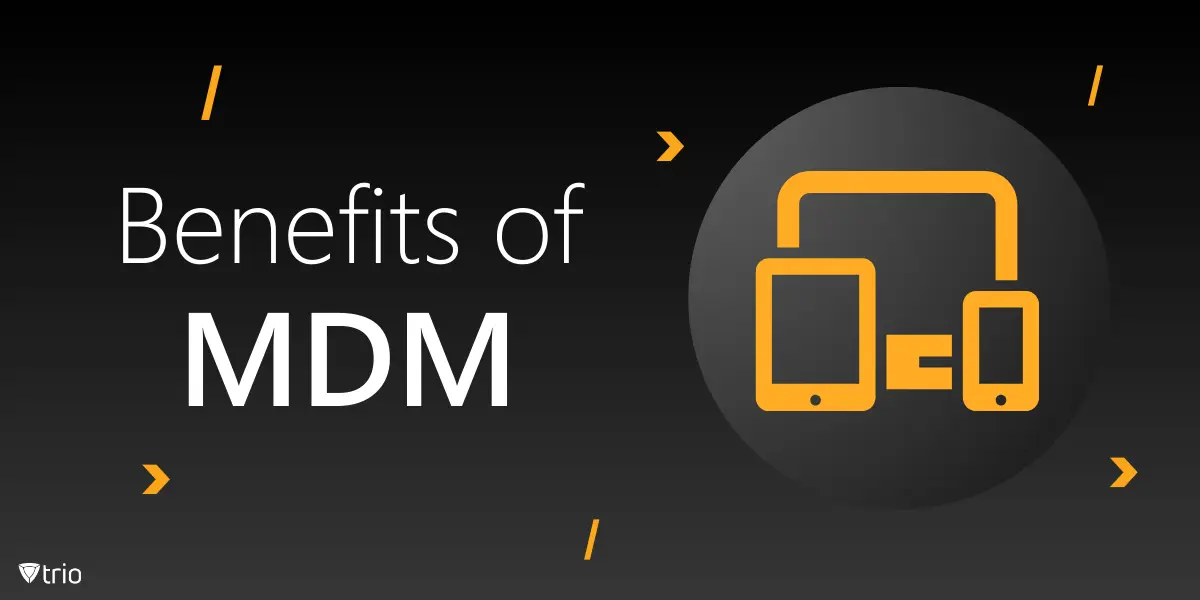 7 Vorteile von Mobile Device Management (MDM)