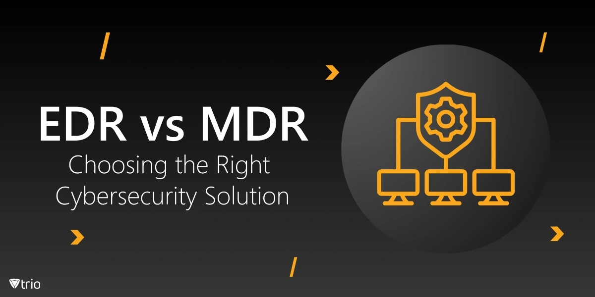 EDR vs MDR: Choosing the Right Cybersecurity Solution