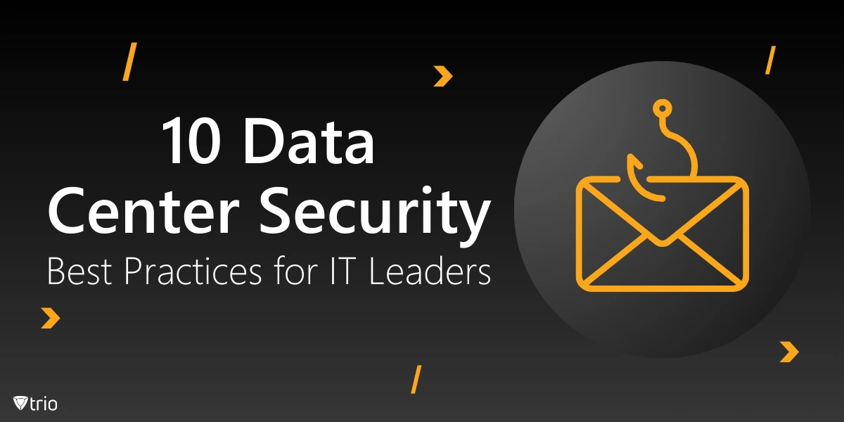 10 Data Center Security Best Practices for IT Leaders