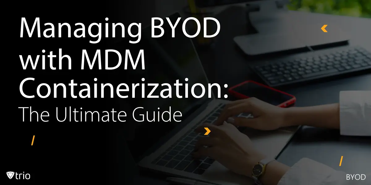 Managing BYOD with MDM Containerization: Guide for SMBs