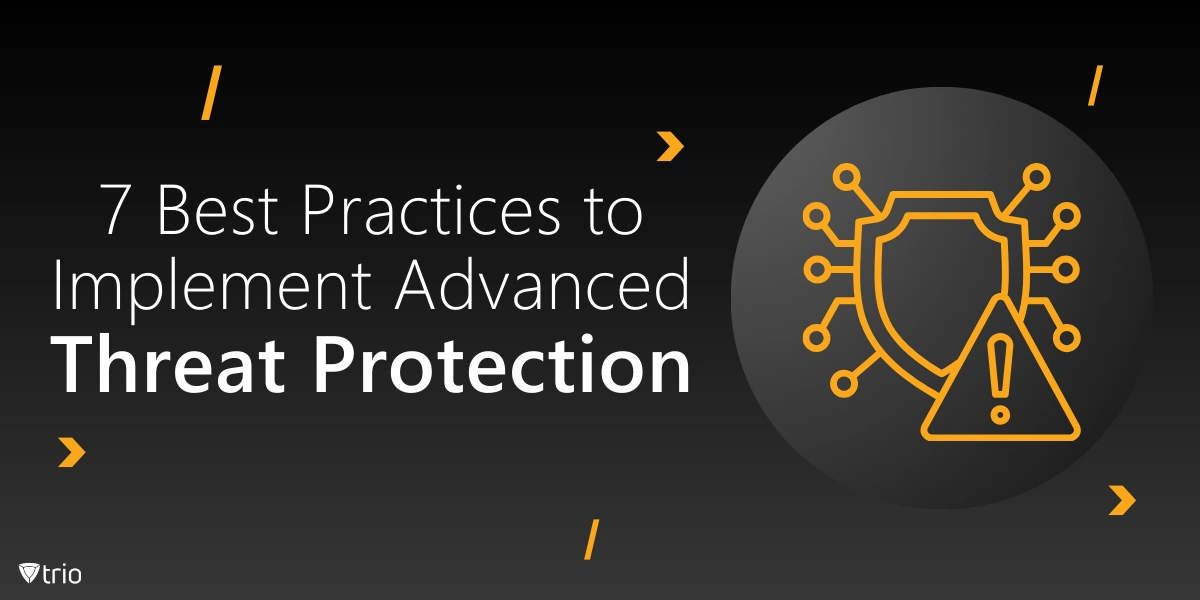 7 Best Practices to Implement Advanced Threat Protection