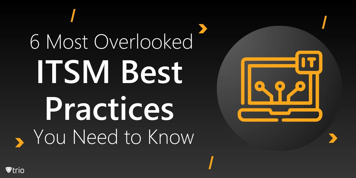 6 Most Overlooked ITSM Best Practices You Need to Know