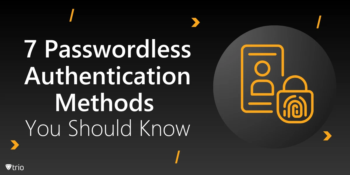 7 Passwordless Authentication Methods You Should Know