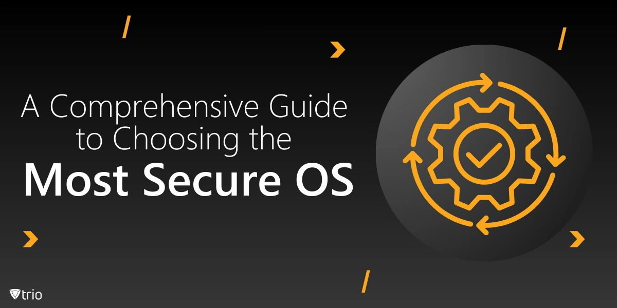 A Comprehensive Guide to Choosing the Most Secure OS