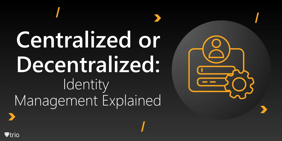 Centralized vs Decentralized Identity Management Explained
