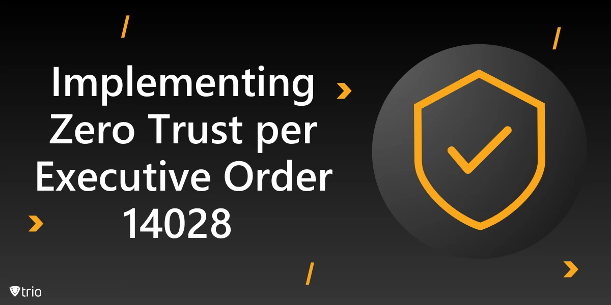 Implementing Zero Trust per Executive Order 14028: A Guide