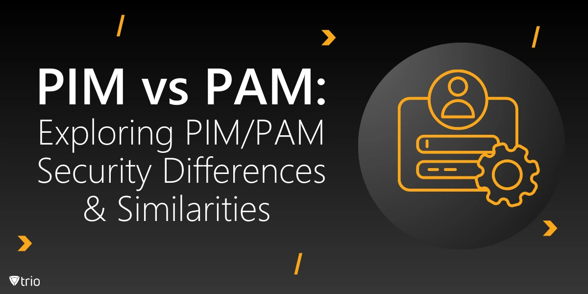 PIM vs PAM: Exploring PIM/PAM Security Differences & Similarities