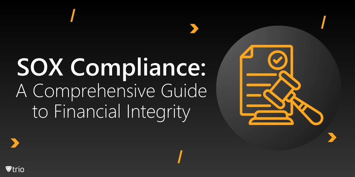 SOX Compliance: A Comprehensive Guide to Financial Integrity