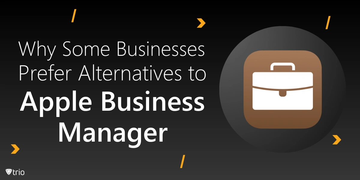 Why Businesses Prefer Alternatives to Apple Business Manager
