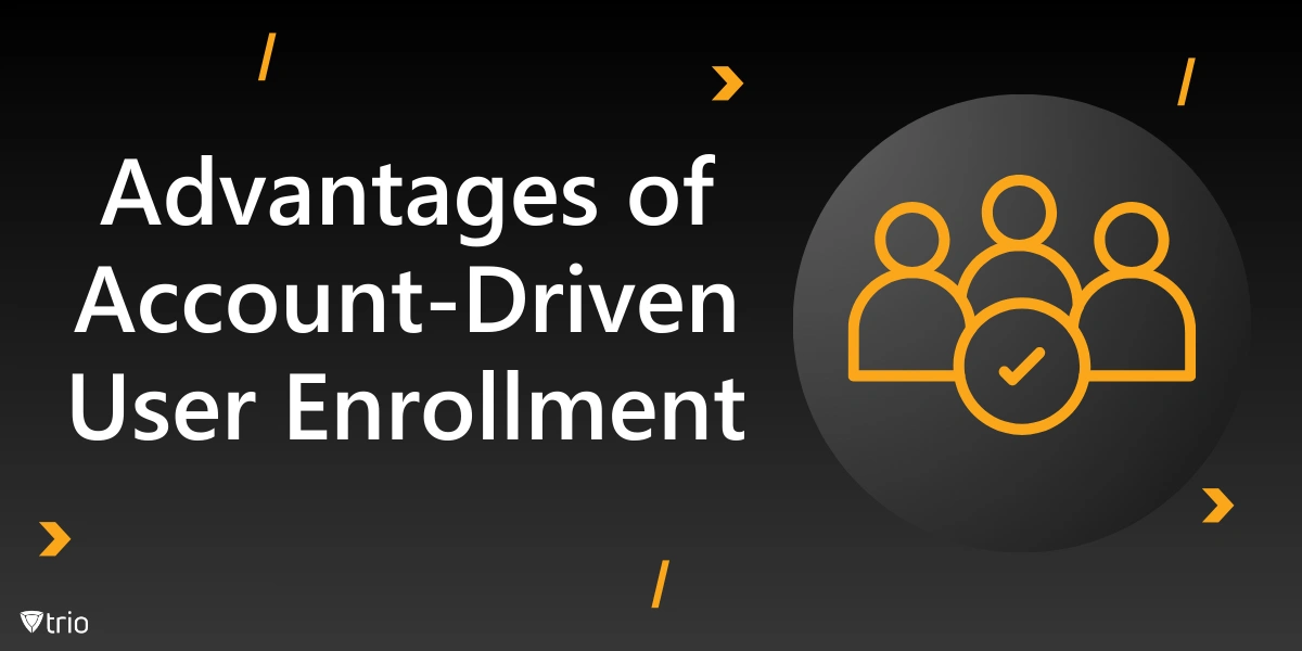 Understanding Advantages of Account-Driven User Enrollment