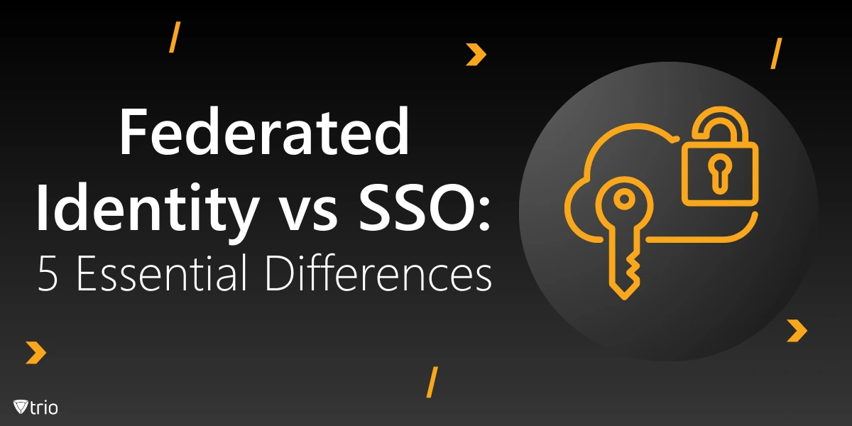 Federated Identity vs SSO: 5 Essential Differences