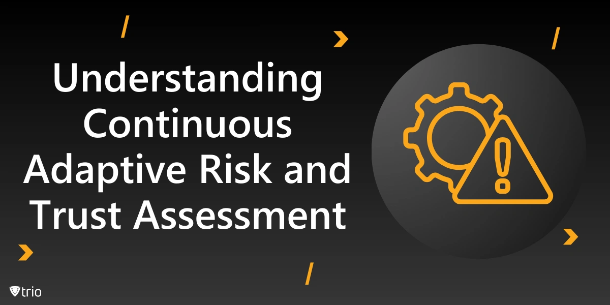 Was ist Continuous Adaptive Risk and Trust Assessment?