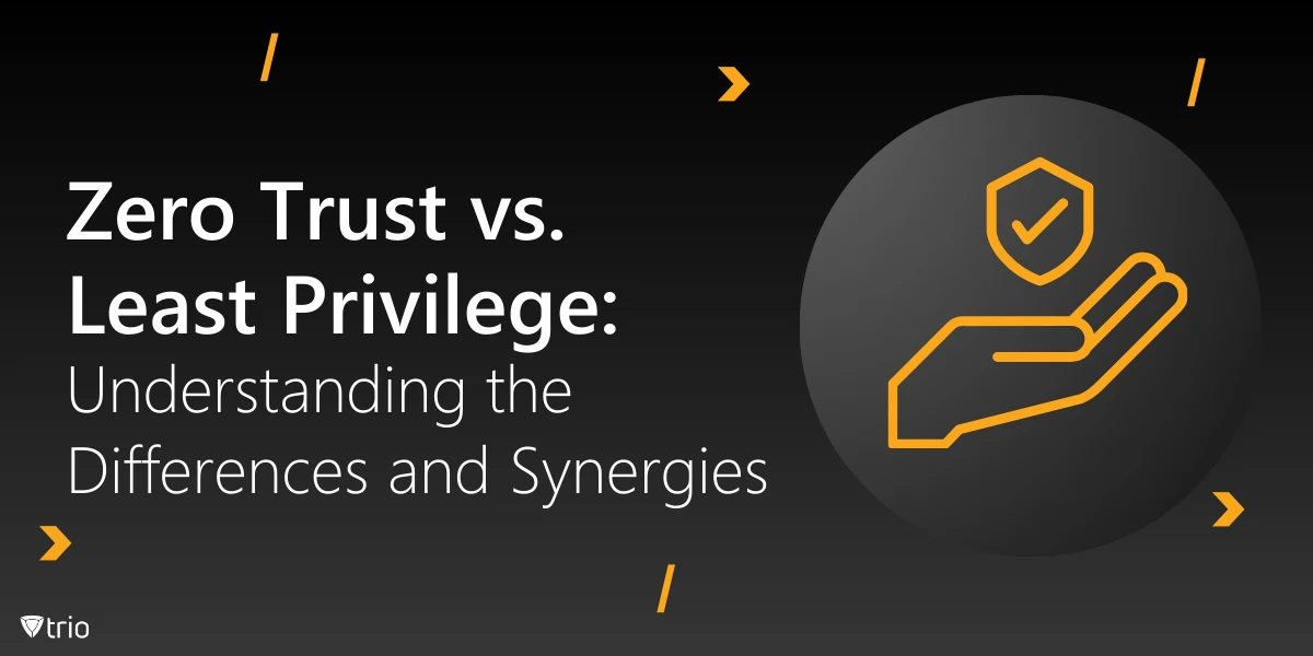 Zero Trust vs. Least Privilege: Understanding the Differences and Synergies