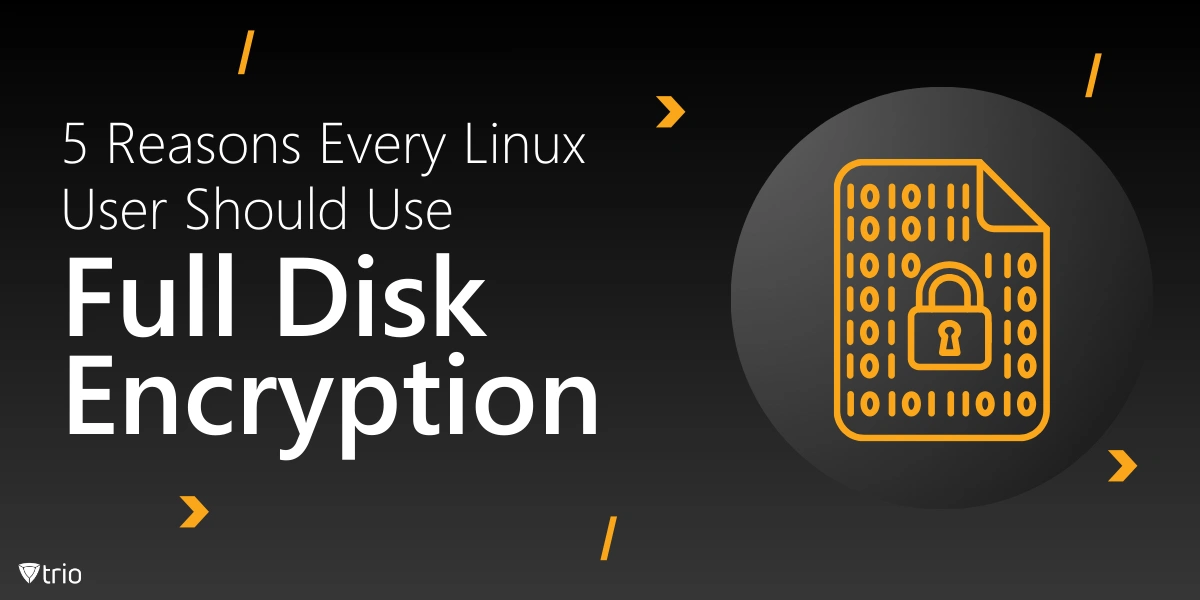 5 Reasons Every Linux User Should Use Full Disk Encryption