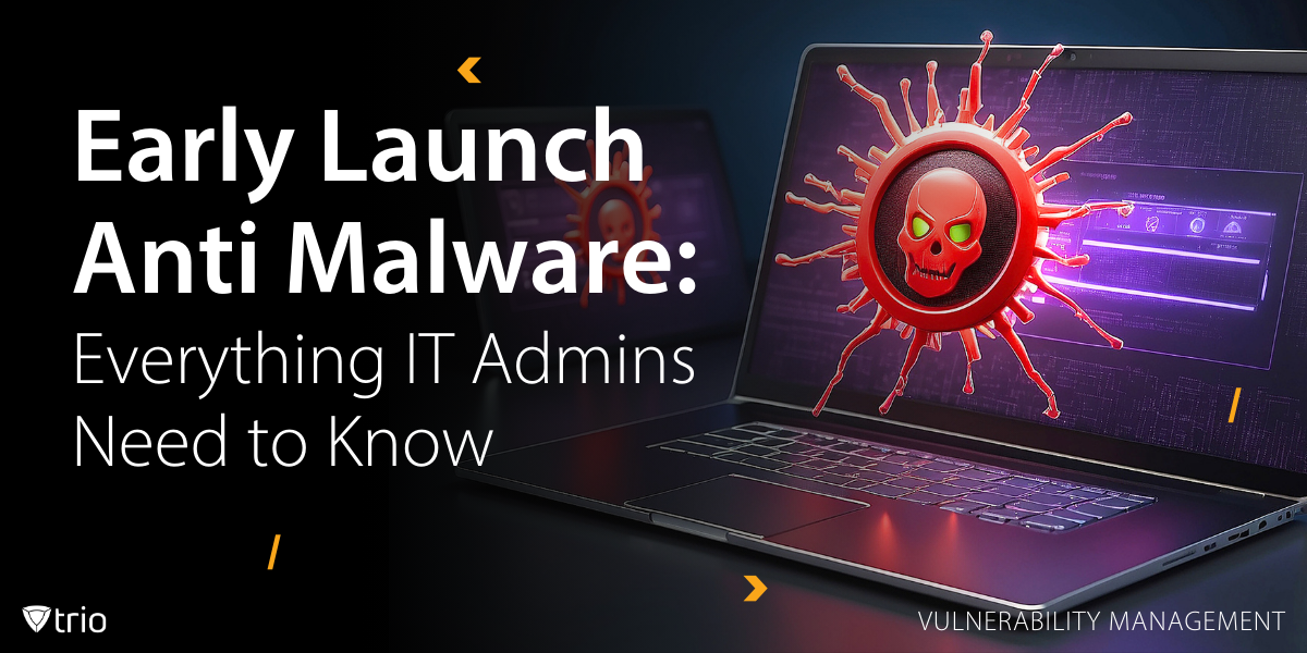 Early Launch Anti-Malware: Everything IT Admins Need to Know
