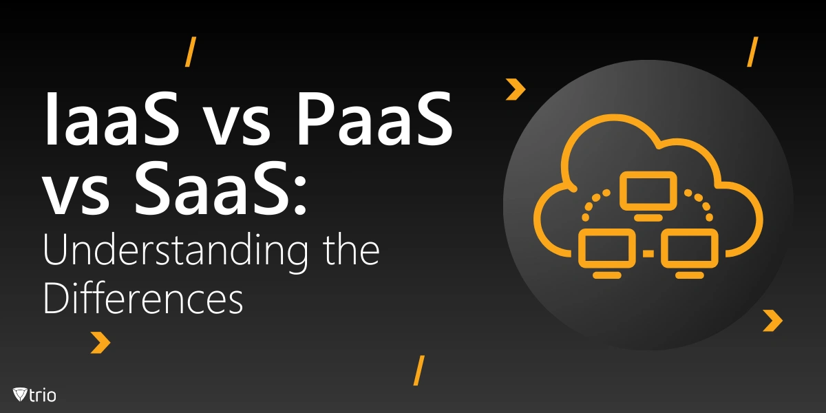 IaaS vs PaaS vs SaaS: Understanding the Differences