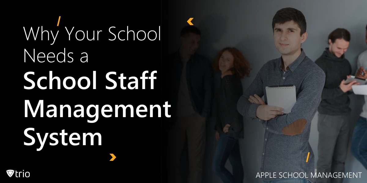 Why Your School Needs a School Staff Management System
