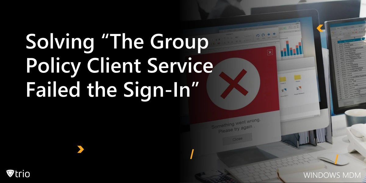 Solving “The Group Policy Client Service Failed the Sign-In”