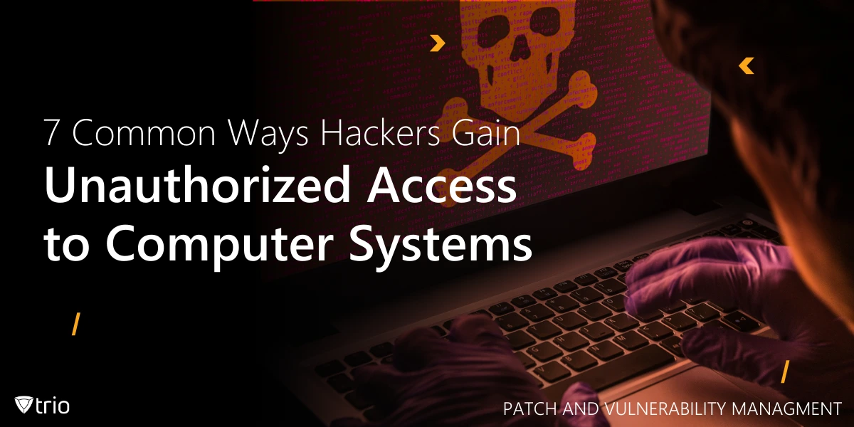 7 Ways Hackers Gain Unauthorized Access to Computer Systems