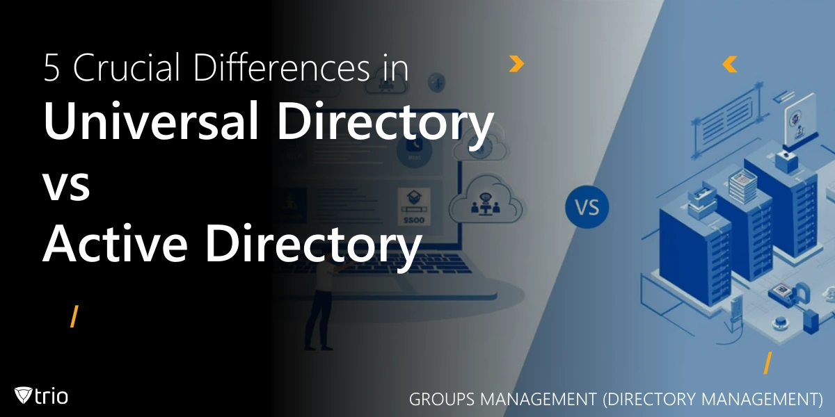 5 Crucial Differences in Universal Directory vs Active Directory