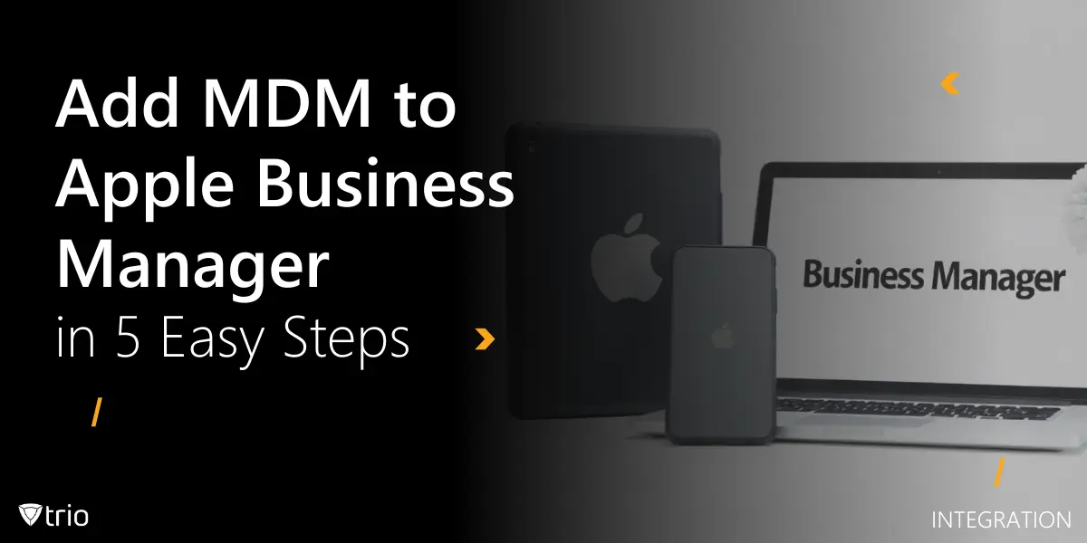 Add MDM to Apple Business Manager in 5 Easy Steps
