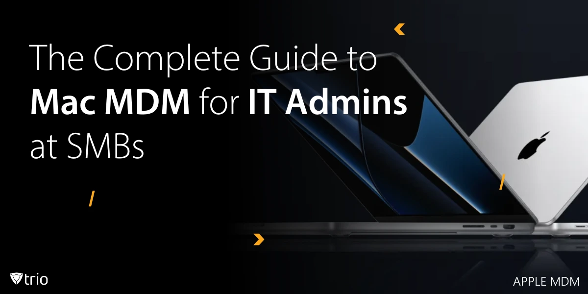 The Complete Guide to Mac MDM for IT Admins at SMBs